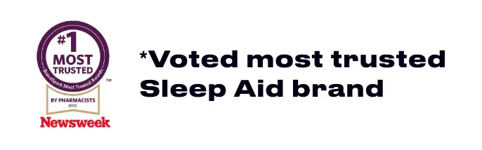 *Voted most trusted Sleep Aid brand by American pharmacists based on the 2022 BrandSpark American Pharmacists Trust Study.