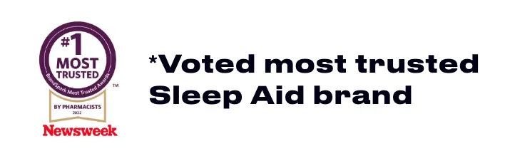 *Voted most trusted Sleep Aid brand by American pharmacists based on the 2022 BrandSpark American Pharmacists Trust Study.
